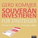 Souverän investieren für Einsteiger: Wie Sie mit ETFs ein Vermögen bilden