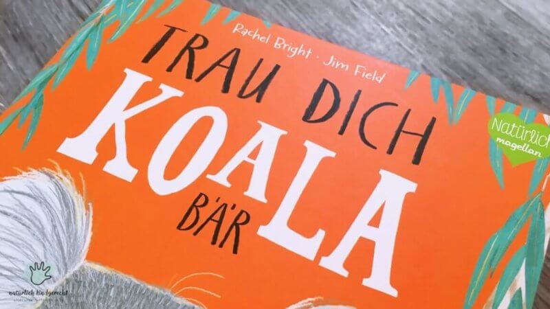 Trau dich Koalabär magellan verlag kinderbuch tipp lesetipp vorlesen buchtipp geschenkidee mut kindergeschichte