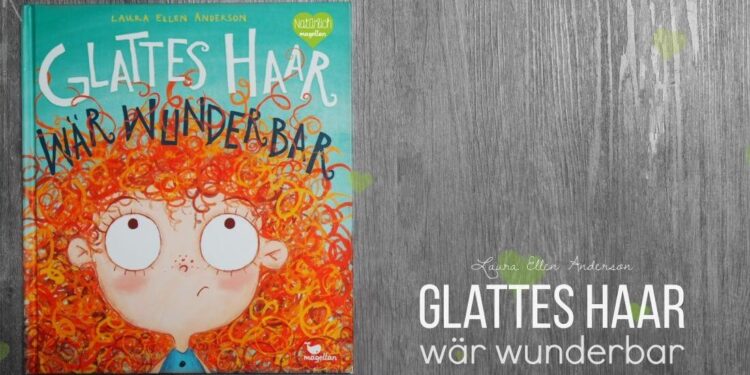 Glattes Haar wär wunderbar Magellan Verlag