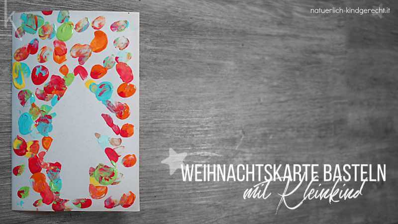 Weihnachtskarte basteln mit Kleinkind Basteln für Weihnachten