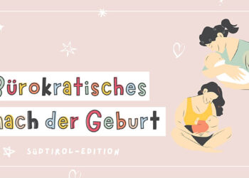 Bürokratisches Wissenswertes nach der Geburt Südtirol