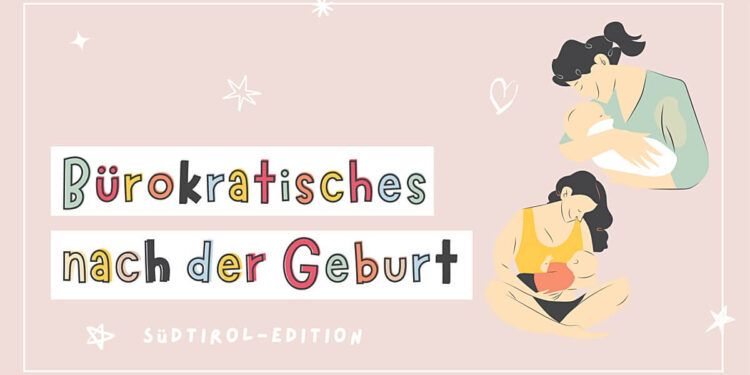 Bürokratisches Wissenswertes nach der Geburt Südtirol