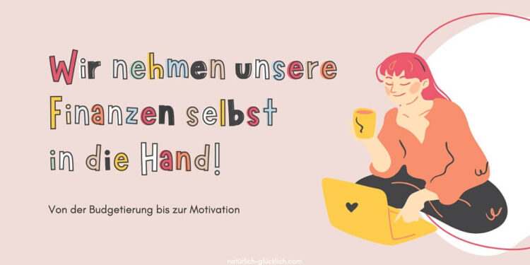 Wir nehmen unsere Finanzen selbst in die Hand