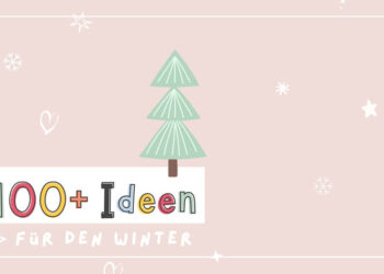 100 Ideen für den Winter mit Kindern
