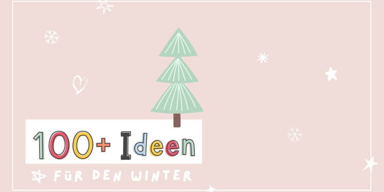 100 Ideen für den Winter mit Kindern