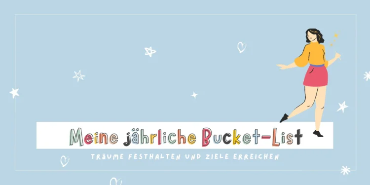 Meine Bucketliste des Jahres Bucket-List